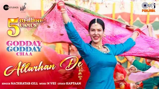 Allarhan De | Godday Godday Chaa | Sonam Bajwa | Tania | Nachhatar Gill | N Vee Music