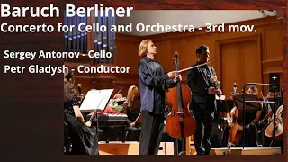 Baruch Berliner / Concerto for Cello and Orchestra – 3rd mov. Sergey Antonov, Petr Gladysh