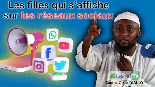 Oustaz Omar DIALLO  // LES FILLES QUI S'AFFICHE SUR LES RESEAUX SOCIAUX