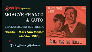 Moacir Franco e Guto -  Canta Mais Não Mente (1966)