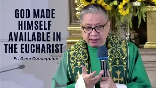 GOD MADE HIMSELF AVAILABLE IN THE EUCHARIST - Homily by Fr. Dave Concepcion (Feb. 7, 2022)