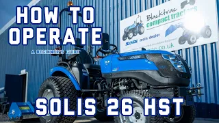 How to Operate a Solis 26 HST | Beginner's Guide