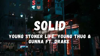 Young Stoner Life, Young Thug & Gunna - Solid ft. Drake (Lyrics) | Lyric Zone