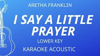 I Say A Little Prayer - Aretha Franklin (Karaoke Acoustic Guitar) Lower Key
