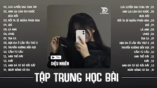 List này buồn và chill để HỌC BÀI !! Playlist Nhạc Speed Up Chill | Diệu Nhiên