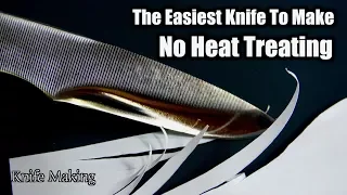 How To Make A Knife Without Heat Treating | The Easiest Knife To Make For a Beginner