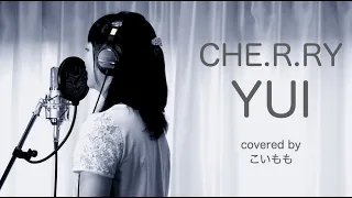 CHE.R.RY/YUI covered by こいもも