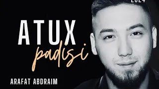 Arafat Abdraim-"Atux padisi"2024