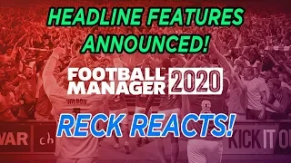 Headline Features - RECK REACTS | Football Manager 2020