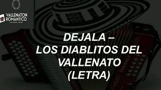 DÉJALA - LOS DIABLITOS DEL VALLENATO(LETRA)