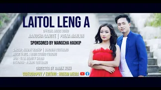 LAITOL LENG A || MANGCHA GANGTE || PRENA MANLUN || OFFICIAL MUSIC VIDEO || 4K