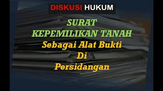 SURAT KEPEMILIKAN TANAH Sebagai Alat Bukti Di Persidangan