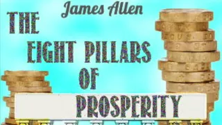 The Eight Pillars of Prosperity by James Allen. Full Audiobook.