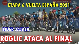 RESUMEN ETAPA 6 VUELTA ESPAÑA ROGLIC ATACA Y ES LIDER MOVISTAR EL MEJOR  EQUIPO