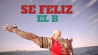 Sé Feliz / El B (Video Oficial)