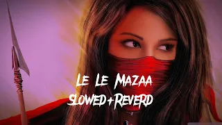 Le Le Mazaa (Slowed+Reverd) #slowedreverb #slow #lofi