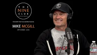 Mike McGill | The Nine Club With Chris Roberts - Episode 254