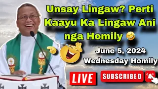 June 5, 2024 🤣 Unsay Lingaw ? Perti Kaayu Ka Lingaw Ani Nga Homily 🤣 | Fr Ciano Ubod