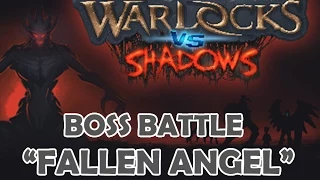 Warlocks vs Shadows - Boss Battle "Fallen Angel"