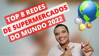 As 8 Maiores Redes de Supermercados do Mundo 2022 | Inédito em Português