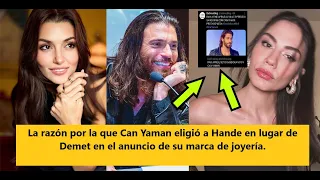 La razón por la que Can Yaman eligió a Hande en lugar de Demet en el anuncio de su marca de joyería.