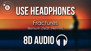 Illenium (feat. Nevve) - Fractures (8D AUDIO)