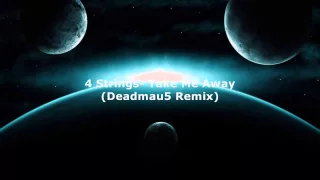 4 Strings - Take Me Away (Deadmau5 Remix) [high quality]  ♪♫•*¨*•.¸¸. • * ¨` * ♥ ♥ ♥