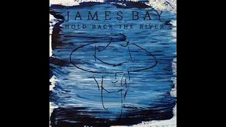 James Bay - Hold Back the River (Radio Edit)