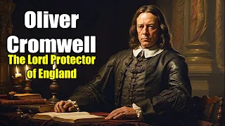 Oliver Cromwell: The Lord Protector of England (1599 - 1658) #history #olivercromwell