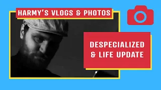 Harmy Despecialized Life Update