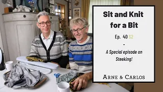Sit and Knit for a Bit Special: How to Steek a Sweater with ARNE & CARLOS. Ep 40 S2