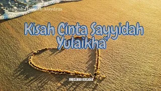 Ustadzah Halimah Alaydrus Kisah Cinta Siti Zulaikha' Dengan Nabi Yusuf Alaihissalam