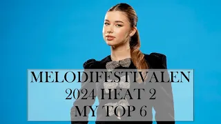 Melodifestivalen 2024 Heat 2 My Top 6 (Sweden)
