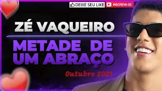 💕 ZÉ VAQUEIRO - METADE DE UM ABRAÇO 💕 ZÉ VAQUEIRO LANÇAMENTO OUTUBRO 2021 MÚSICA NOVA 🔴