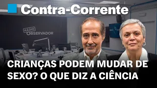 Crianças podem mudar de sexo? O que diz a ciência | Contra-Corrente em direto na Rádio Observador