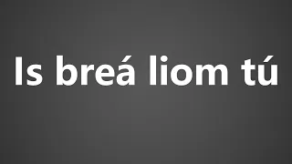 How To Pronounce Is brea liom tu