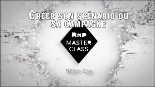 RNP Masterclass : "Créer son scénario ou sa campagne"