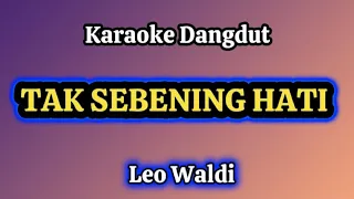 Tak Sebening Hati - Leo Waldi Karaoke Dangdut ( Cover )