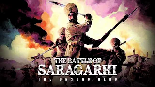 The Battle of Saragarhi: The Unsung Hero | Blazing Guns