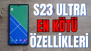 Samsung Galaxy S23 Ultra En Kötü Özellikleri - Alınmama nedenleri