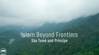 Islam Beyond Frontiers | São Tomé and Príncipe | 4K Ultra HD