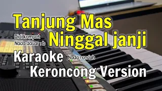 TANJUNG MAS NINGGAL JANJI - Karaoke versi keroncong (Nada rendah)