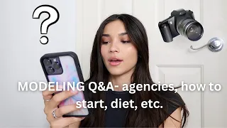 MODELING Q&A- agencies, getting started, diets, etc.