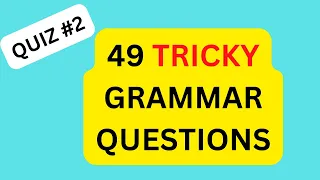 Mixed English Grammar Quiz #2: 97% WILL FAIL THIS QUIZ: CAN YOU SCORE 49/49?