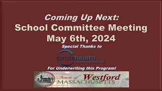 School Committee Meeting - May 6th, 2024 | Westford, MA