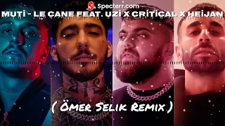 MUTİ - LE CANE feat. UZİ x CRİTİCAL x HEİJAN ( Ömer Selik Remix )