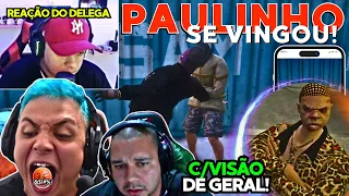 não deixou barato!🔥PAULINHO SE VINGOU DO DELEGA +REAÇÃO DO DELEGA! FREDI SEQUESTROU E SE DEU MAL!