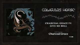 Caligula's Horse - Charcoal Grace IV: Give Me Hell