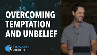 Overcoming Temptation and Unbelief | Pastor Clint Byars