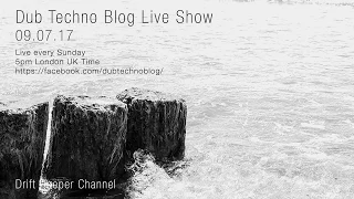 Dub Techno Blog Live Show 103 - 09.07.17 // DUB TECHNO, DEEP TECH, AMBIENT MIX